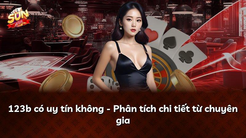 123b có uy tín không - Phân tích chi tiết từ chuyên gia