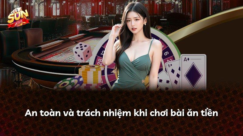 An toàn và trách nhiệm khi chơi bài ăn tiền