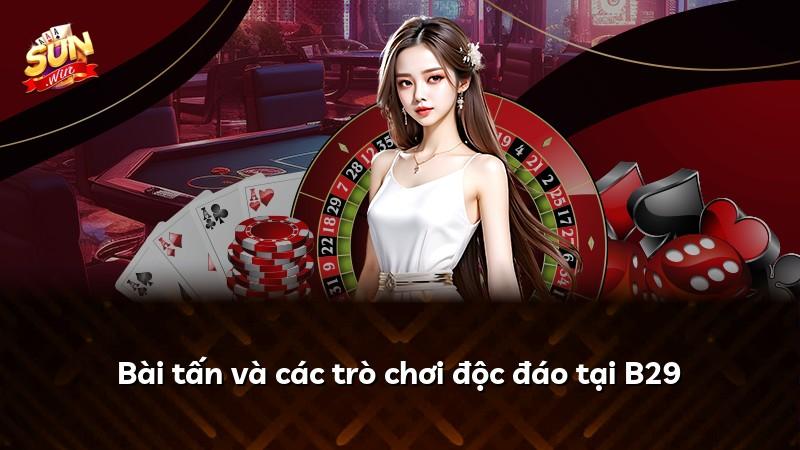 Bài tấn và các trò chơi độc đáo tại B29