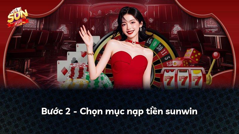 Bước 2 - Chọn mục nạp tiền sunwin