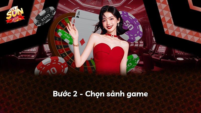 Bước 2 - Chọn sảnh game