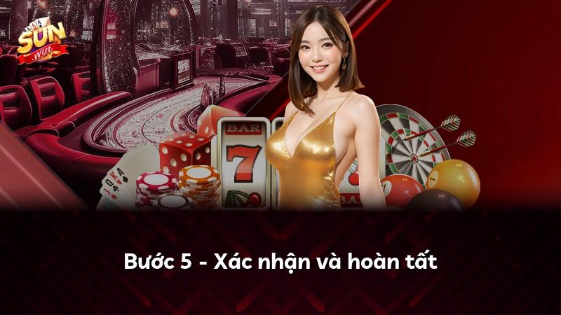 Bước 5 - Xác nhận và hoàn tất