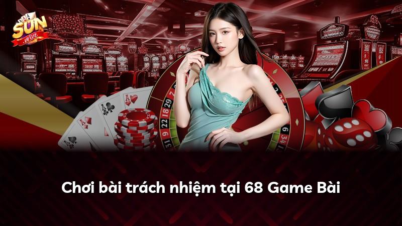 Chơi bài trách nhiệm tại 68 Game Bài