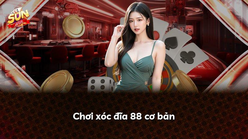 Chơi xóc đĩa 88 cơ bản