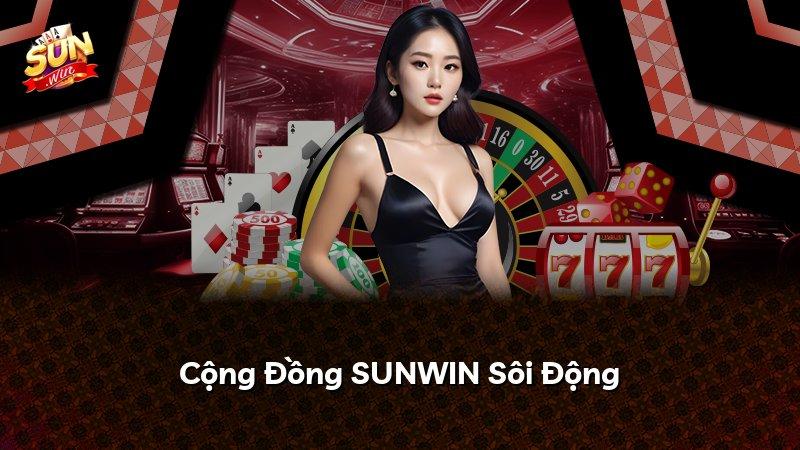 Cộng Đồng SUNWIN Sôi Động
