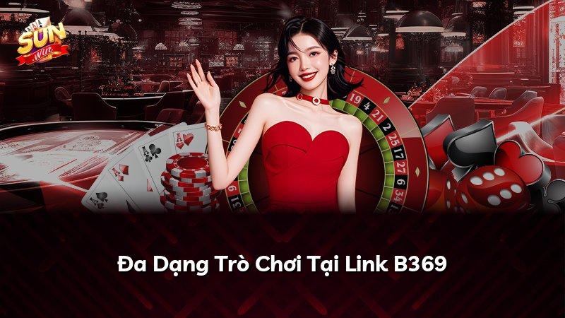 Đa Dạng Trò Chơi Tại Link B369