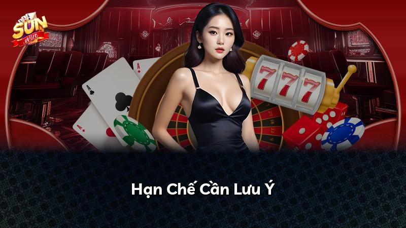 Hạn Chế Cần Lưu Ý
