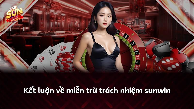 Kết luận về miễn trừ trách nhiệm sunwin
