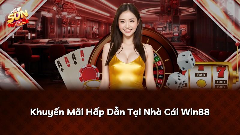 Khuyến Mãi Hấp Dẫn Tại Nhà Cái Win88