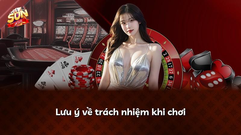 Lưu ý về trách nhiệm khi chơi