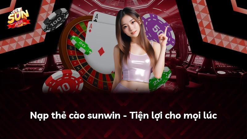 Nạp thẻ cào sunwin - Tiện lợi cho mọi lúc