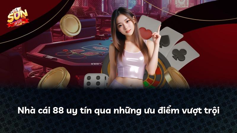 Nhà cái 88 uy tín qua những ưu điểm vượt trội
