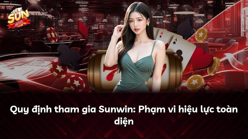 Quy định tham gia Sunwin: Phạm vi hiệu lực toàn diện