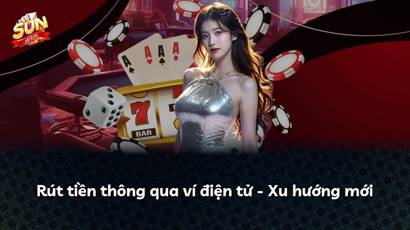 Rút tiền thông qua ví điện tử - Xu hướng mới