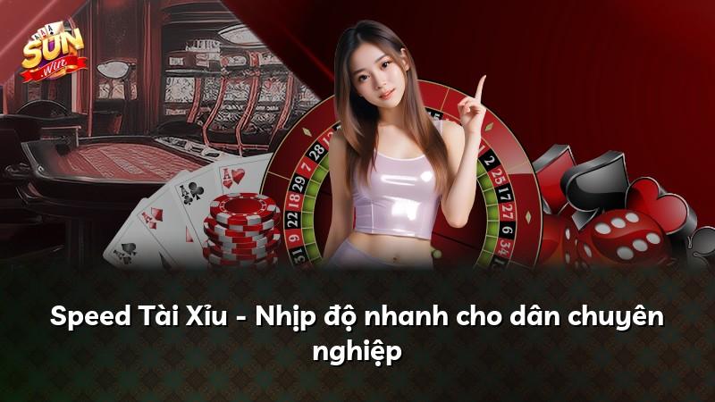Speed Tài Xỉu - Nhịp độ nhanh cho dân chuyên nghiệp