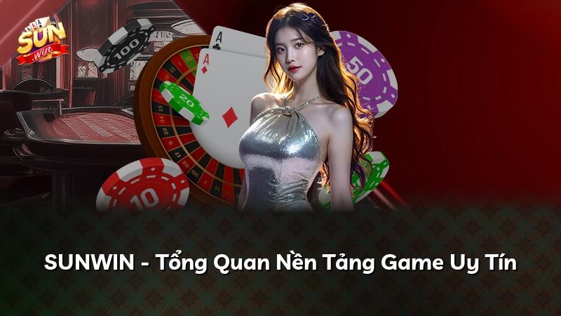 SUNWIN - Tổng Quan Nền Tảng Game Uy Tín