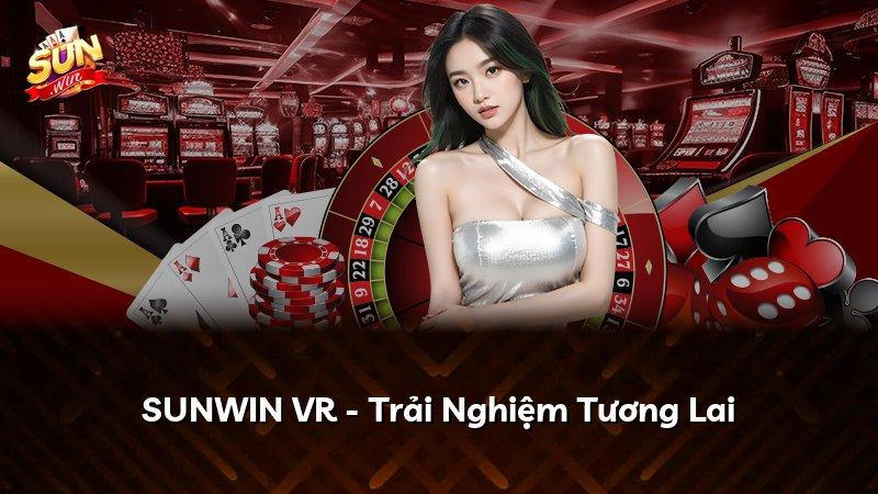 SUNWIN VR - Trải Nghiệm Tương Lai