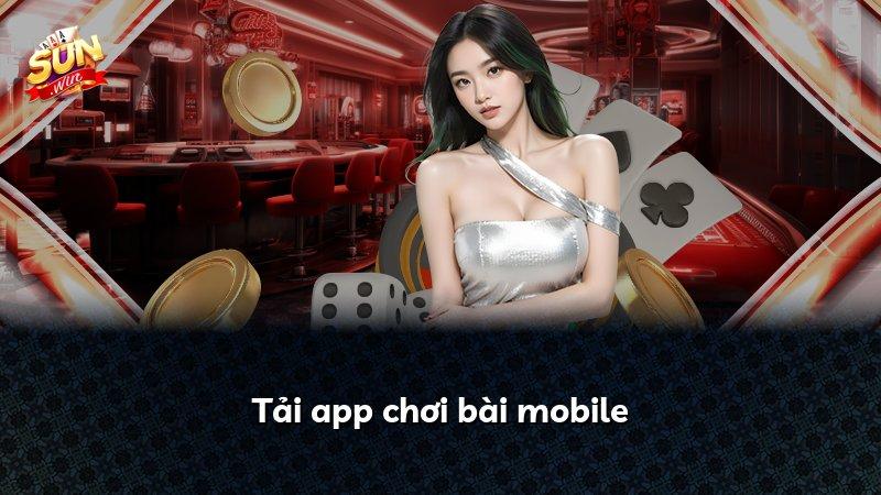 Tải app chơi bài mobile